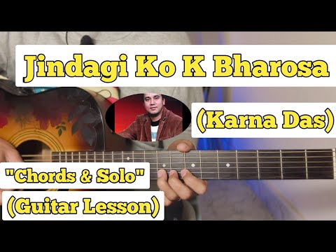 Jindagi Ko Ke Bharosa - Karna Das