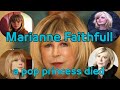 1960s pop icon Marianne Faithfull has died at her home in London.