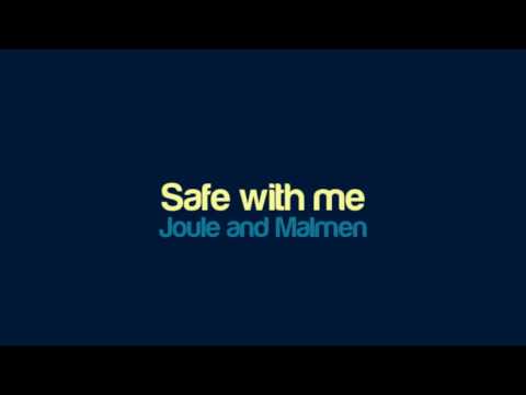 Joule and Malmen - Safe with me