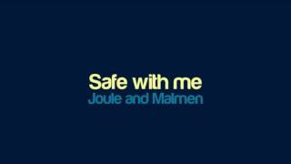 Joule and Malmen - Safe with me