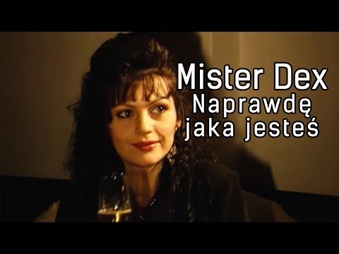 Mister Dex - Naprawdę jaka jesteś (Official)