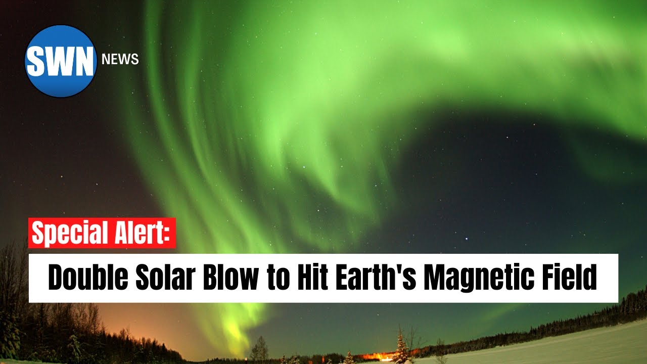 Double Solar Blow to Hit Earth's Magnetic Field - Geomagnetic Storm Watch in Effect