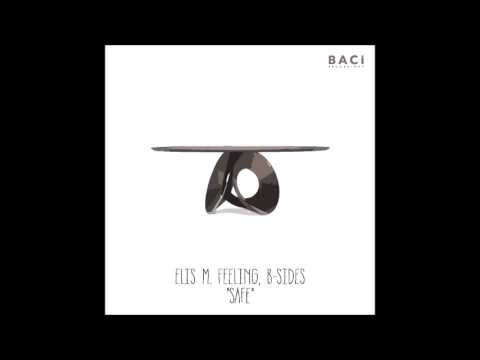Elis M Feeling ft Bsides -Safe {Baci Recordings}