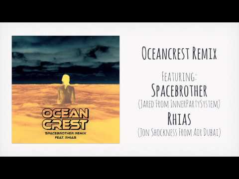 Oceancrest Remix (Featuring Spacebrother & Rhias)