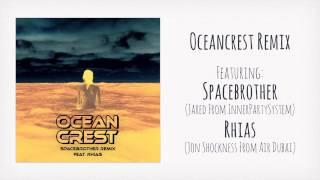 Oceancrest Remix (Featuring Spacebrother & Rhias)