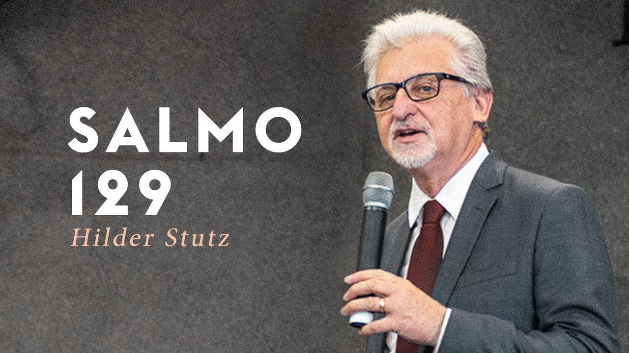 Salmo 129 | Rev. Hilder Stutz - IPALPHA