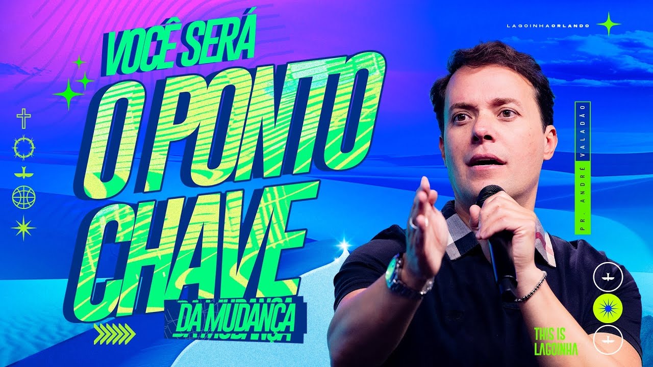 VOCE SERÁ O PONTO CHAVE DA MUDANÇA - ANDRÉ VALADÃO