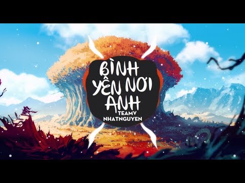♬ BÌNH YÊN NƠI ANH - TeamV x NhatNguyen [Official]