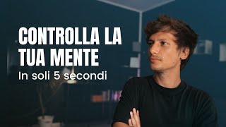Come controllare la propria mente | Il metodo dei 5 secondi