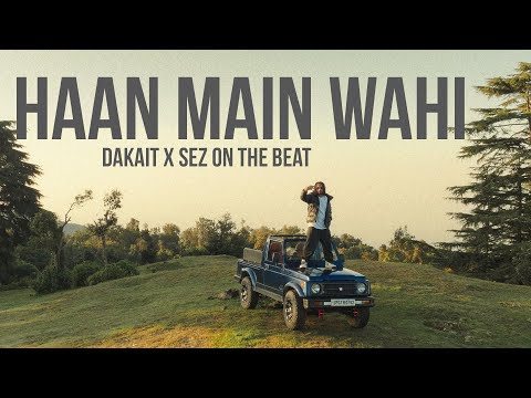Haan Main Wahi - DAKAIT x Sez on the Beat | Dev Nagri Aur Main | Official Music Video