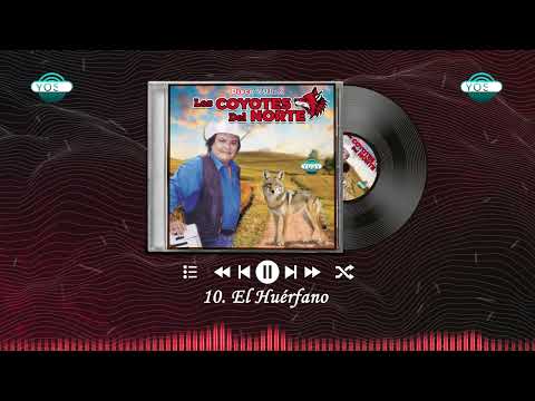 🪗10. El Huérfano - Los Coyotes del Norte🦊 (VOL.2)