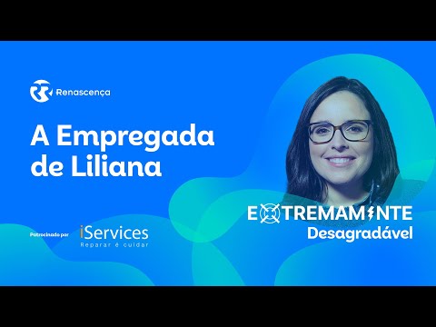 A Empregada de Liliana - Extremamente Desagradável