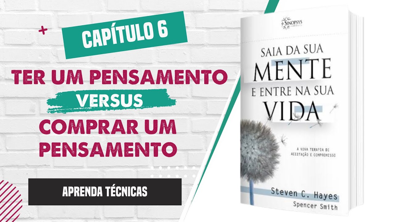 Saia da sua mente e entre na sua vida - Capítulo 6 Ter um pensamento versus comprar um pensamento