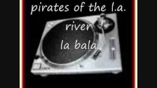 pirates of the l a river la bala