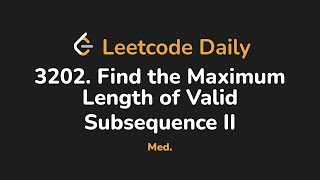 YouTube video '3202. Find the Maximum Length of Valid Subsequence II | Leetcode Daily - Python'