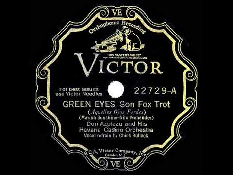 1st (English-language) RECORDING OF: Green Eyes - Don Azpiazu (1931--Chick Bullock, vocal)