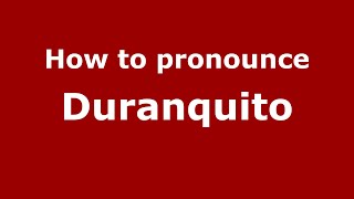 How to pronounce Duranquito