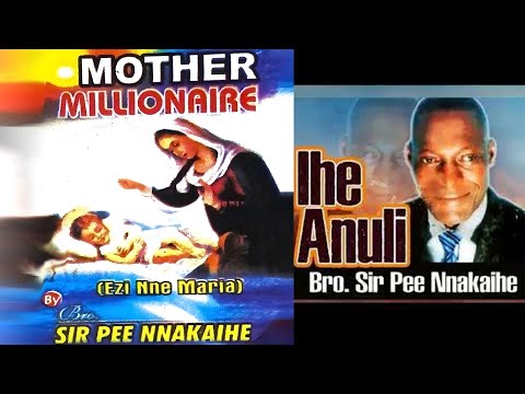MOTHER MILLIONAIRE I LOVE YOU | BRO. SIR PEE NNAKAIHE