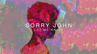 Sorry John - Let Me Know video