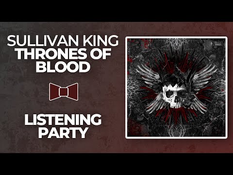Sullivan King - Thrones of Blood | Listening Party