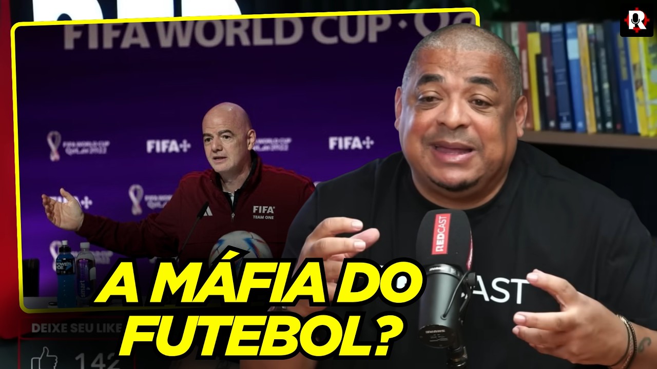 VAMPETA: "O MUNDO TÁ NA MÃO DA FIFA! É SÓ DINHEIRO!"