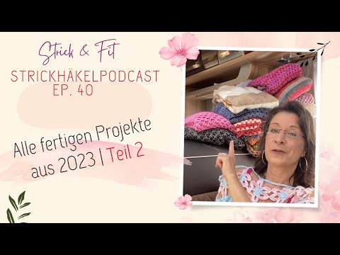 Strickhäkelpodcast Ep. 40 | Meine fertigen Projekte aus 2023 | Teil 2