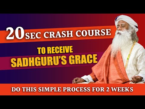 20 Seconds Crash Course To Receive Sadhguru Grace | Do This Daily For Two Weeks | Sadhguru