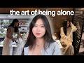 why you need more time alone | the art of solitude