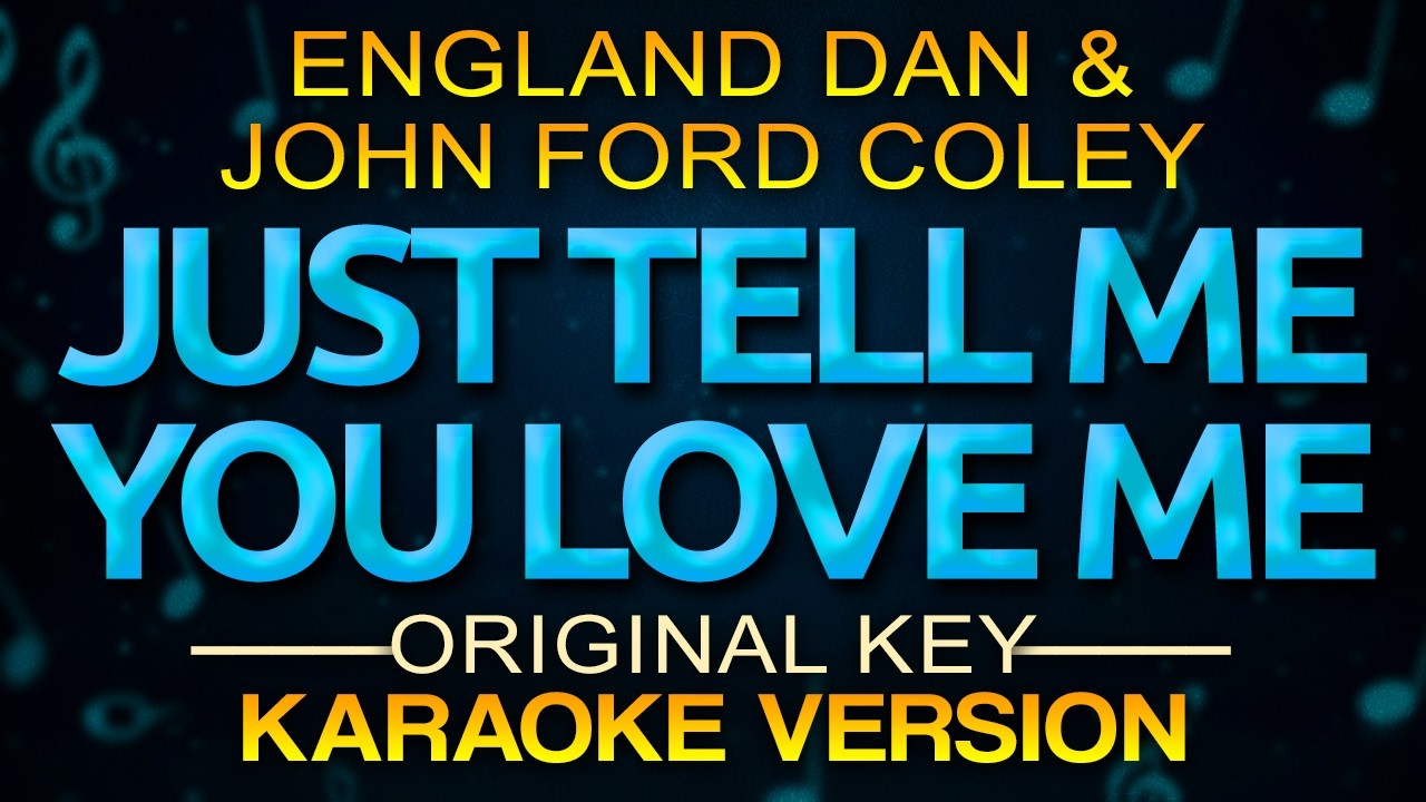 JUST TELL ME YOU LOVE ME - England Dan & John Ford Coley (KARAOKE)