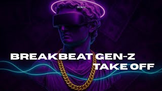 Download lagu BREAKBEAT GEN-Z | TAKE OFF mp3
