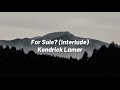 For Sale? (Interlude) - Kendrick Lamar (Lyrics)
