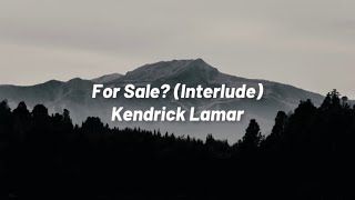 For Sale? (Interlude) - Kendrick Lamar (Lyrics)