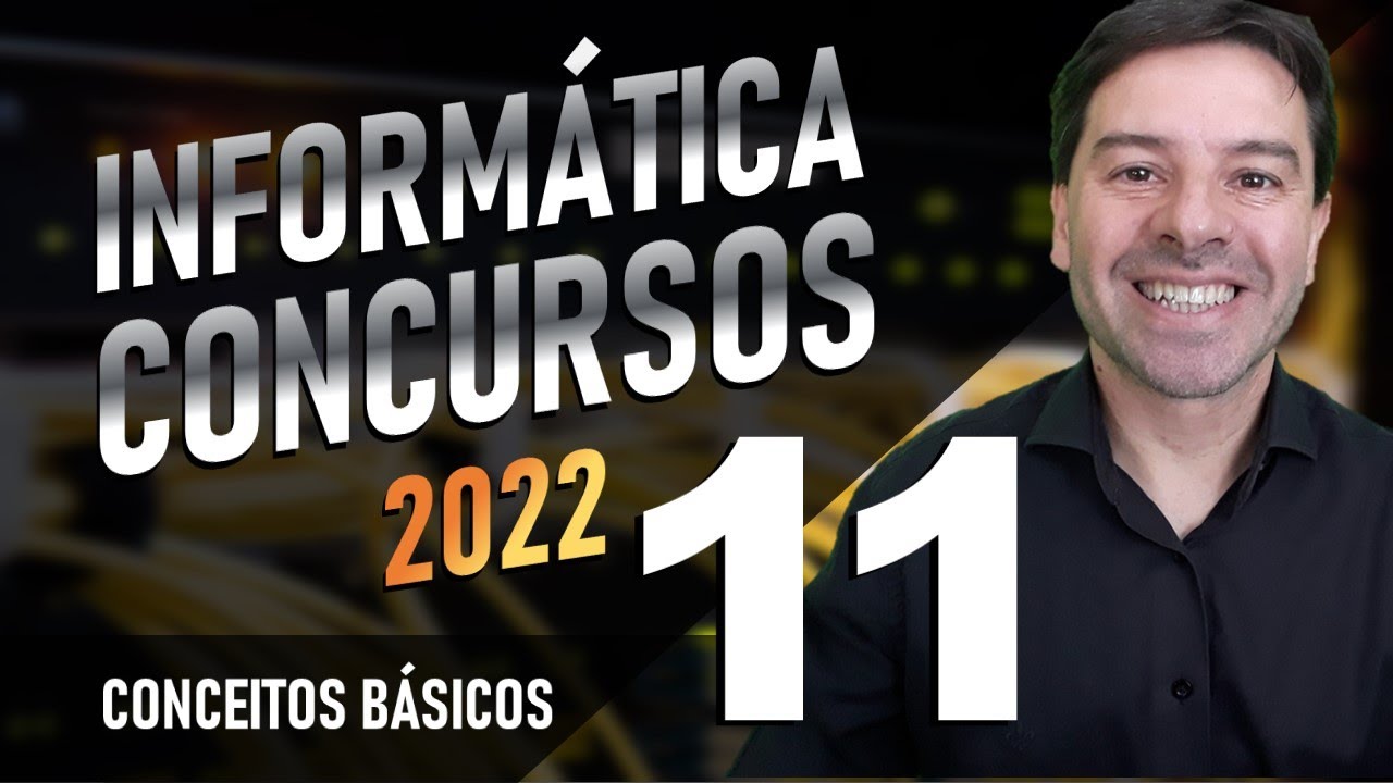 Conceitos Básicos Informática Concursos 2022 | Aula 11