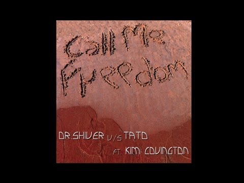 Dr. Shiver Vs Tato ft. Kim Covington - Call Me Freedom (Original Mix)
