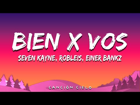 Seven Kayne, Robleis, Einer Bankz - bien x vos (Letra\Lyrics)