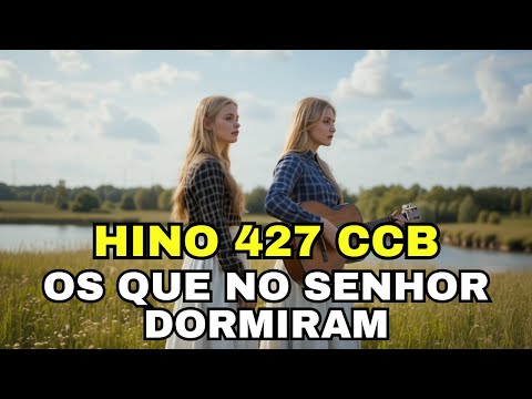 HINO 427 CCB - Os Que no Senhor Dormiram