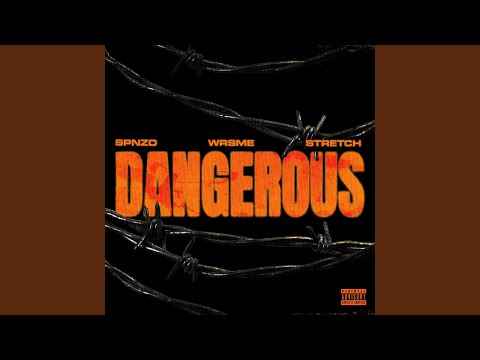 Dangerous (feat. Spnzo, Wrsme & Stretch)