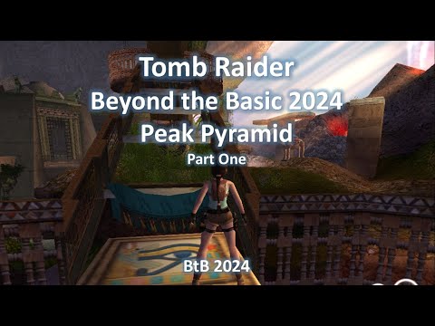 TRLE, Beyond the Basic 2024 - Peak Pyramid (Part One)
