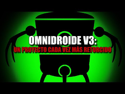 OMNIDROIDE V3: Un Proyecto Cada Vez Más Retorcido