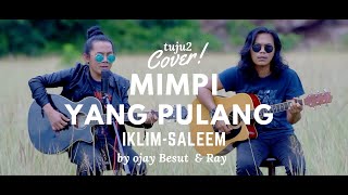 Download lagu MIMPI YANG PULANG-IKLIM || COVER BY OJAY BESUT &RAY mp3