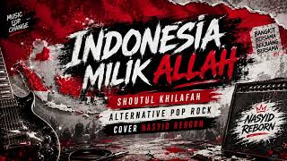 Download lagu Indonesia Milik Allah – Shoutul Khilafah | Alternative Pop Rock | Cover Nasyid Reborn mp3