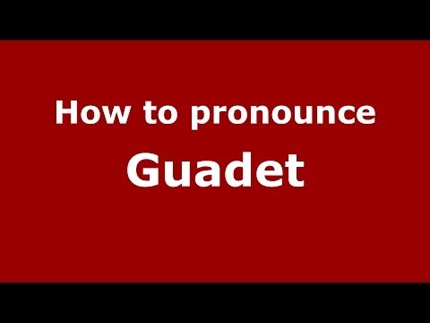 How to pronounce Guadet (French) - PronounceNames.com