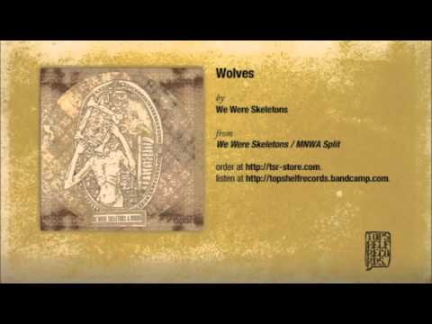 We Were Skeletons - Wolves