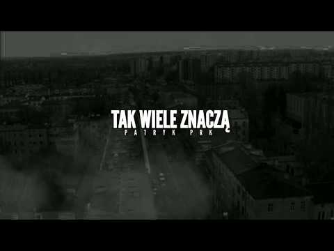 PATRYK PRK - TAK WIELE ZNACZĄ