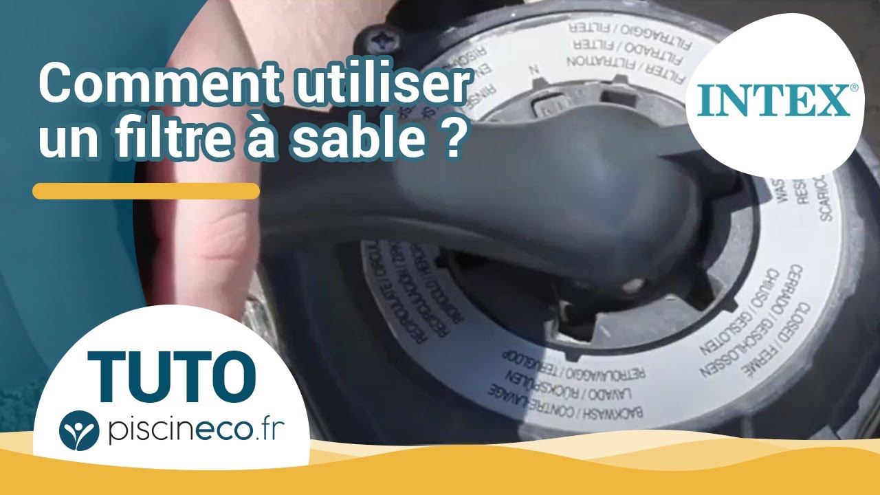 [TUTO] Utiliser un filtre à sable Intex - Position vanne et programmation