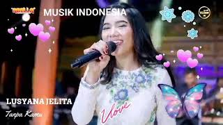 Download lagu LUSYANA JELITA... TANPA KAMU... ❤️💝❤️ mp3 Download lagu LUSYANA JELITA... TANPA KAMU... ❤️💝❤️ mp3
