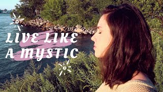 How to Live a More Mystical Life | 3 Steps to Becoming a Modern Mystic