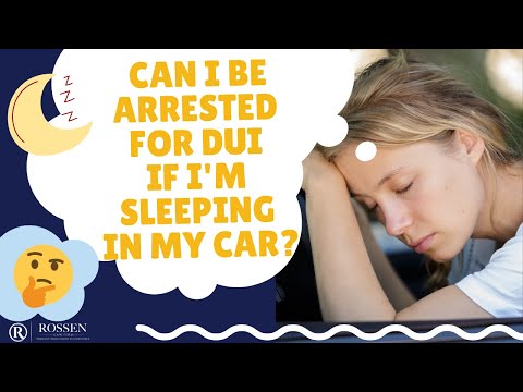 DUI: Can I be arrested for DUI if I’m sleeping in my car?