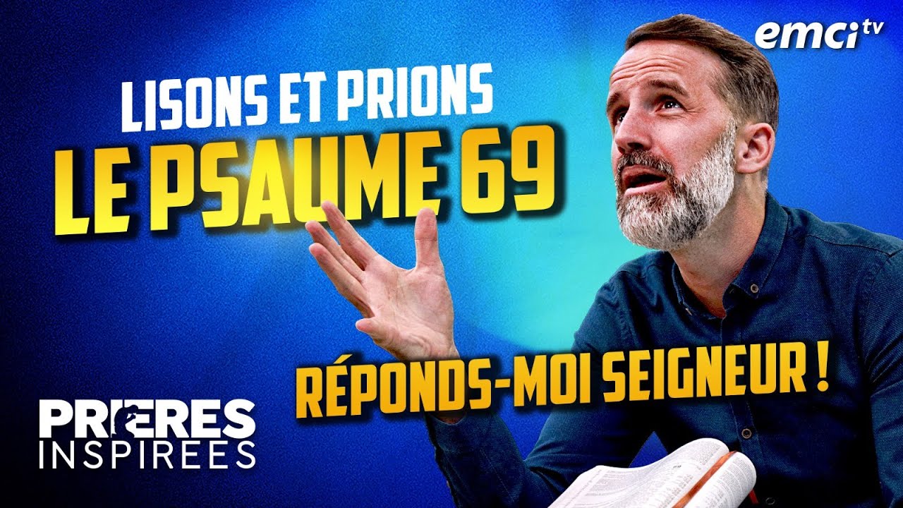 Lisons et prions le psaume 69 : Réponds-moi Seigneur ! - Prières inspirées - Jérémy Sourdril