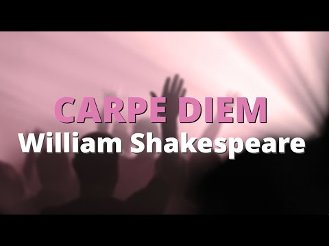 Carpe Diem ~ William Shakespeare | Powerful Life Poetry